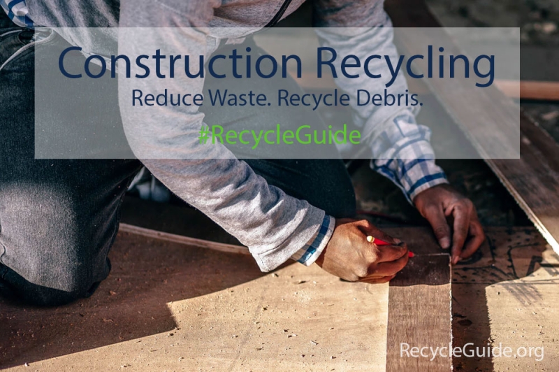 Construction Waste Reduction and Recycling | Recycle Guide